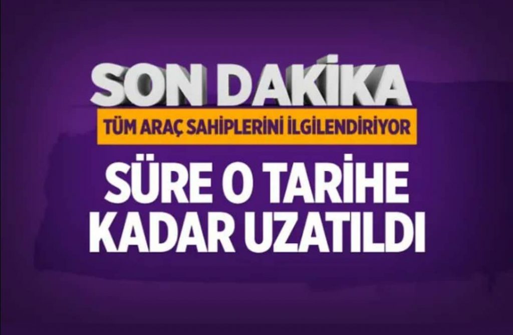 ARAÇ MUAYENE SÜRELERİ UZATILDI