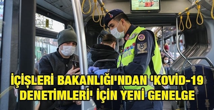 YENİ GENELGE VALİLİKLERE GÖNDERİLDİ