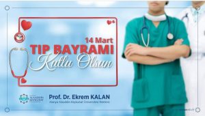 REKTÖR KALAN’DAN 14 MART TIP BAYRAMI MESAJI