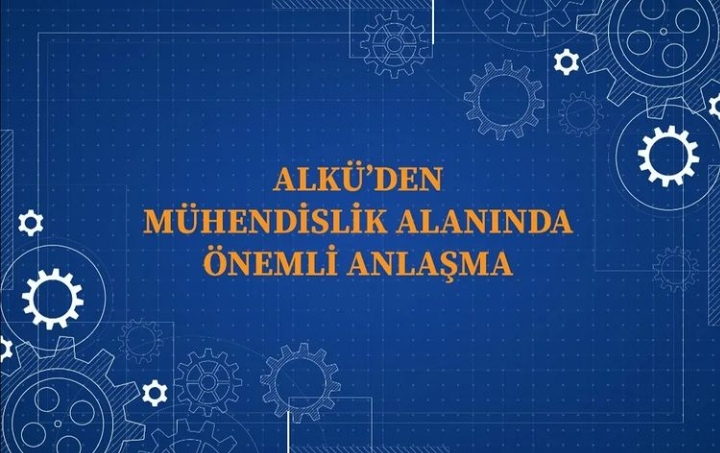 ALKÜ’DEN MÜHENDİSLİK ALANINDA ÖNEMLİ BİR ANLAŞMA