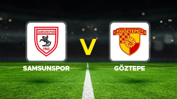 SAMSUNSPOR-GÖZTEPE MAÇI HANGİ KANALDA? CANLI İZLE