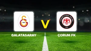 GALATASARAY-ÇORUM FK MAÇI HANGİ KANALDA? CANLI İZLE