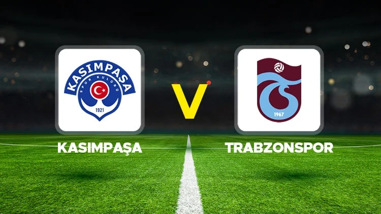 KASIMPAŞA-TRABZONSPOR MAÇI HANGİ KANALDA? CANLI İZLE