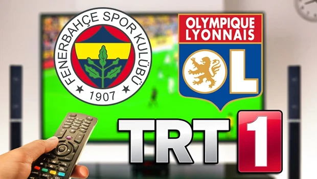 TRT 1 CANLI İZLE l FENERBAHÇE-LYON MAÇI NASIL İZLENİR?