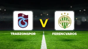TRABZONSPOR-FERENCVAROS MAÇI HANGİ KANALDA? CANLI İZLE
