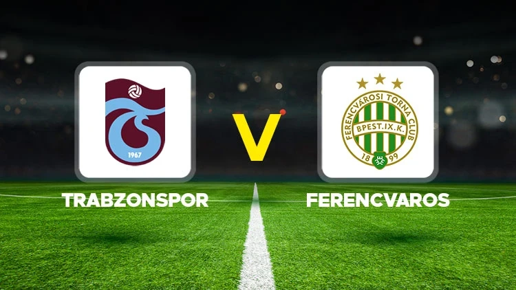 TRABZONSPOR-FERENCVAROS MAÇI HANGİ KANALDA? CANLI İZLE