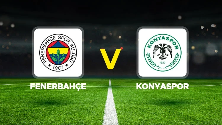 FENERBAHÇE-KONYASPOR MAÇI HANGİ KANALDA? CANLI İZLE