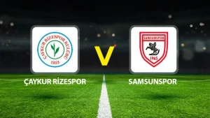 RİZESPOR-SAMSUNSPOR MAÇI HANGİ KANALDA? CANLI İZLE