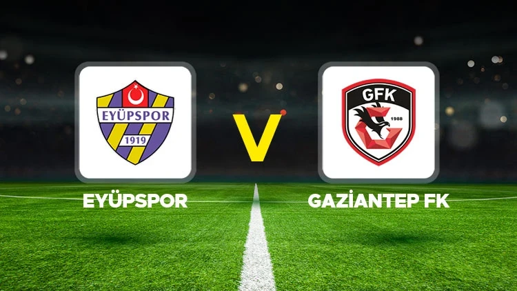 EYÜPSPOR-GAZİANTEP FK MAÇI HANGİ KANALDA? CANLI İZLE