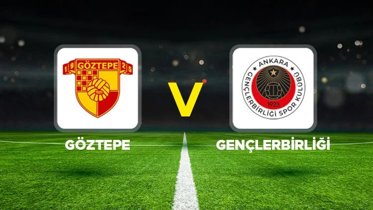 GÖZTEPE-GENÇLERBİRLİĞİ MAÇI HANGİ KANALDA? CANLI İZLE
