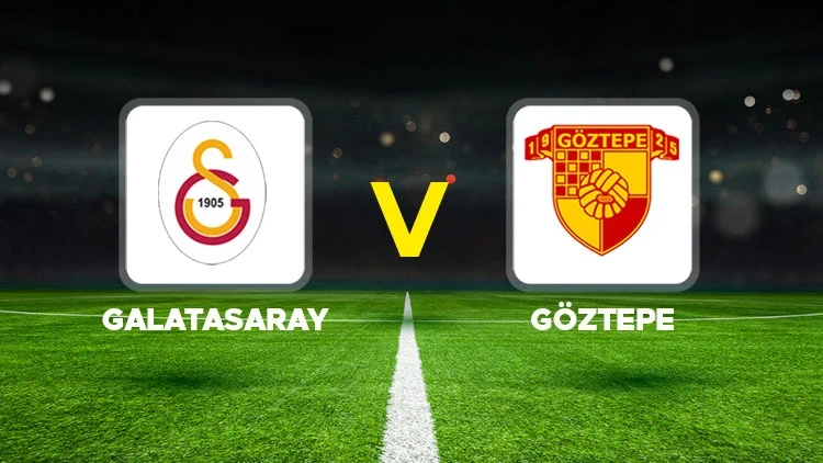 GALATASARAY-GÖZTEPE MAÇI HANGİ KANALDA? CANLI İZLE