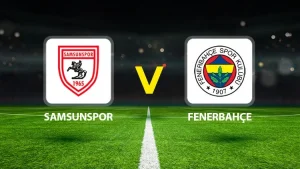 SAMSUNSPOR-FENERBAHÇE MAÇI HANGİ KANALDA? CANLI İZLE