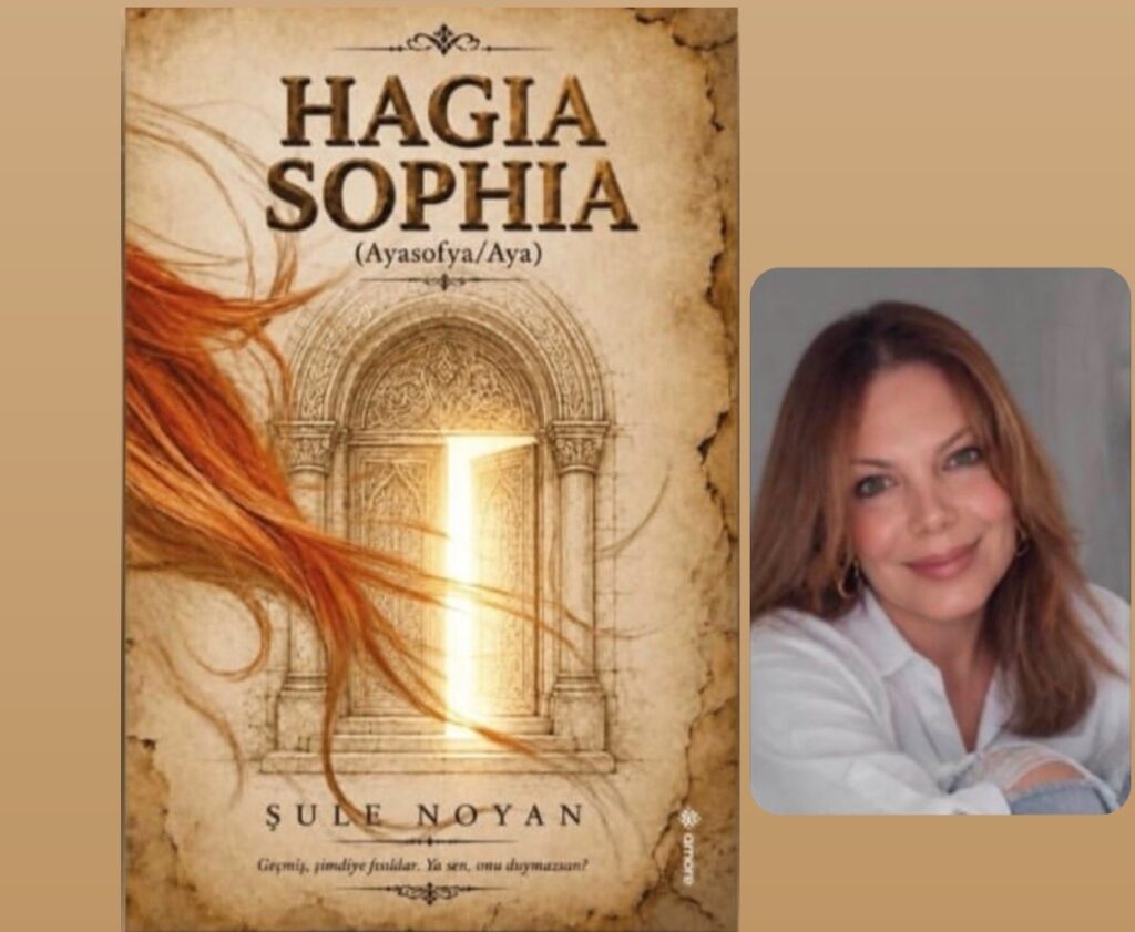 ALANYALI YAZAR ŞULE NOYAN’DAN EDEBİYATA ‘AYASOFYA/AYA’ İMZASI