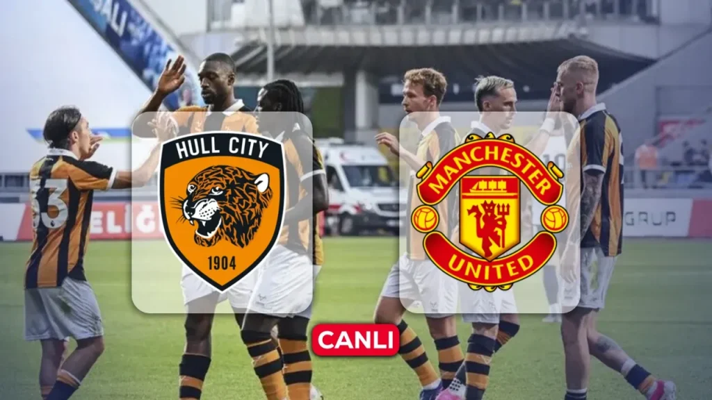 HULL CİTY-MANCHESTER UNİTED MAÇI SAAT KAÇTA?
