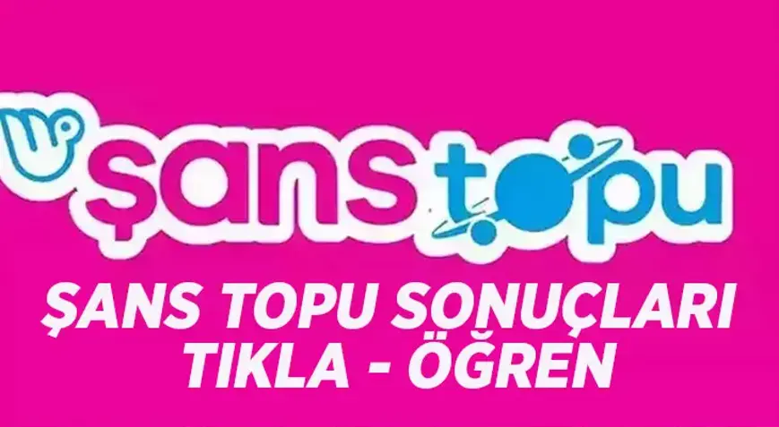 16 AĞUSTOS 2026 ŞANS TOPU SONUÇLARI AÇIKLANDI