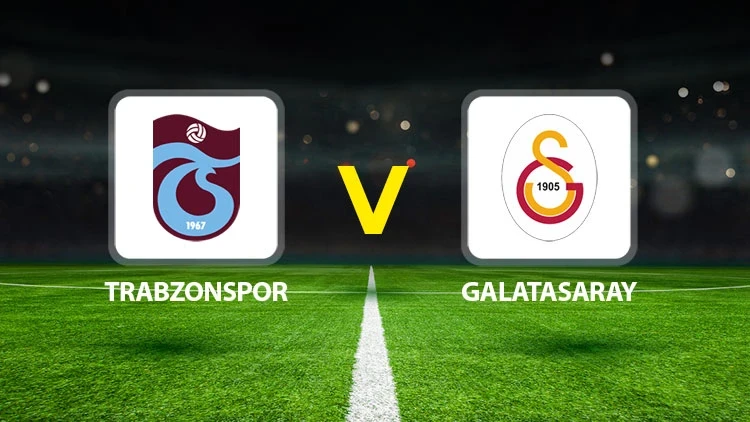 CANLI İZLE l TRABZOSPOR-GALATASARAY MAÇI HANGİ KANALDA?