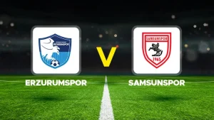 ERZURUMSPOR-SAMSUNSPOR MAÇI HANGİ KANALDA? CANLI İZLE