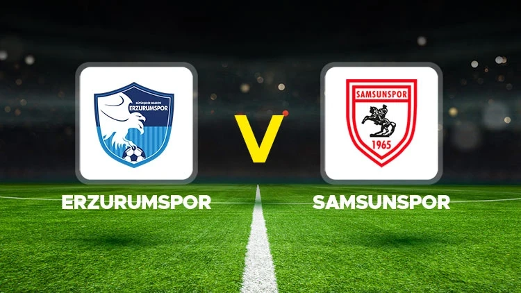 ERZURUMSPOR-SAMSUNSPOR MAÇI HANGİ KANALDA? CANLI İZLE