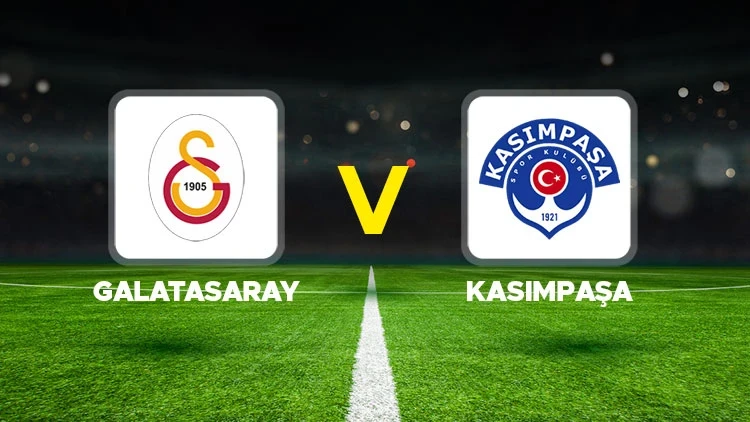 GALATASARAY-KASIMPAŞA MAÇI HANGİ KANALDA? CANLI İZLE