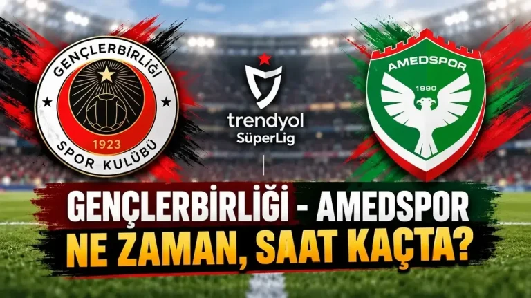 GENÇLERBİRLİĞİ-AMEDSPOR MAÇI NE ZAMAN,SAAT KAÇTA?