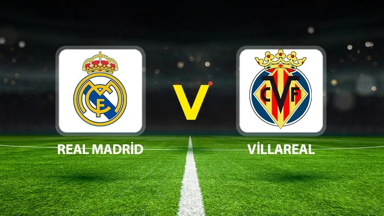 REAL MADRİD-VİLLARREAL MAÇI HANGİ KANALDA? CANLI İZLE