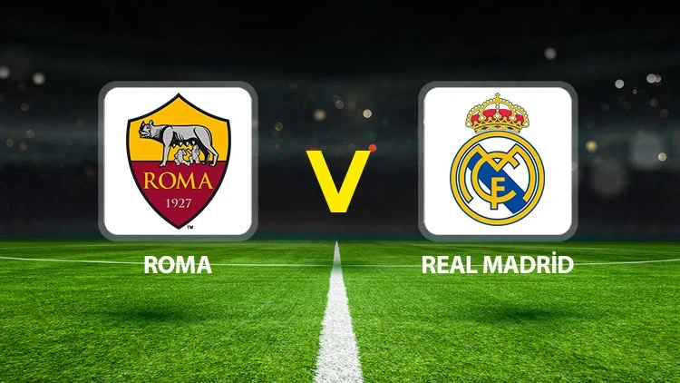 ROMA-REAL MADRİD MAÇI HANGİ KANALDA? CANLI İZLE