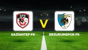 GAZİANTEP FK-ERZURUMSPOR MAÇI HANGİ KANALDA? CANLI İZLE