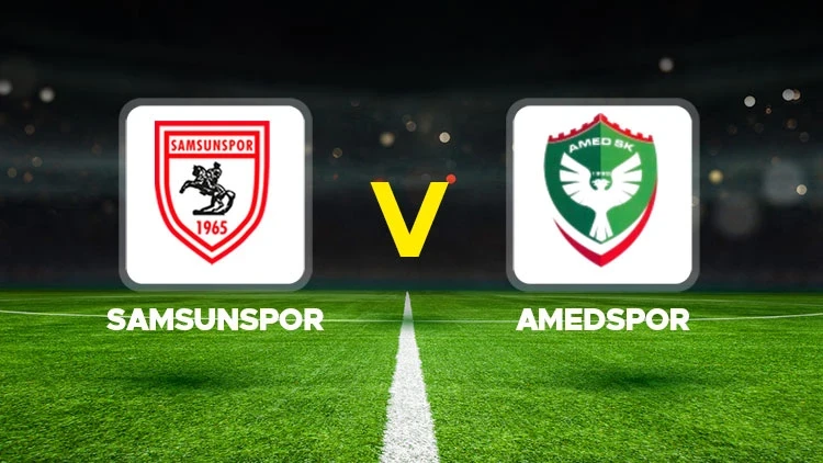 SAMSUNSPOR-AMEDSPOR MAÇI HANGİ KANALDA? CANLI İZLE