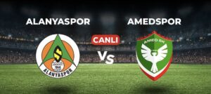 ALANYASPOR-AMEDSPOR MAÇI HANGİ KANALDA? CANLI İZLE