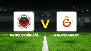 GENÇLERBİRLİĞİ-GALATASARAY MAÇI HANGİ KANALDA? CANLI İZLE