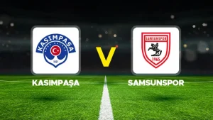 KASIMPAŞA-SAMSUNSPOR MAÇI HANGİ KANALDA? CANLI İZLE