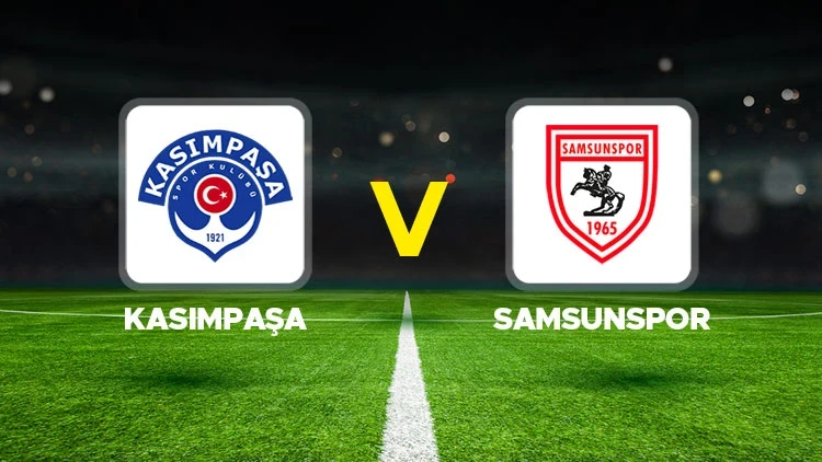 KASIMPAŞA-SAMSUNSPOR MAÇI HANGİ KANALDA? CANLI İZLE