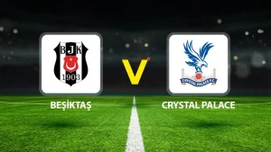 BEŞİKTAŞ-CRYSTAL PALACE MAÇI HANGİ KANALDA? CANLI İZLE
