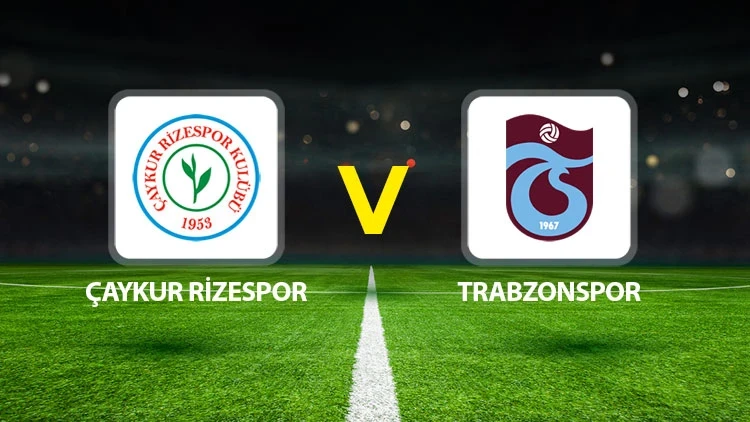 RİZESPOR-TRABZONSPOR MAÇI HANGİ KANALDA? CANLI İZLE