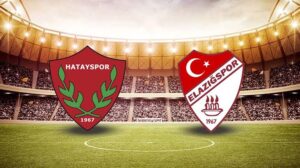 HATAYSPOR-ELAZIĞSPOR MAÇI HANGİ KANALDA? CANLI İZLE