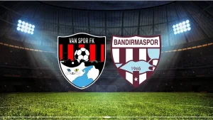 VANSPOR FK – BANDIRMASPOR MAÇI HANGİ KANALDA? CANLI İZLE